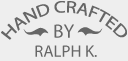 Hand Crafted by Ralph K.